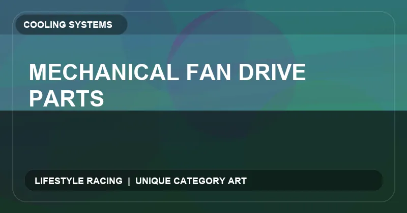Mechanical Fan Drive Parts